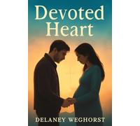 Devoted Heart: A Modern Retelling of the Nativity Story - A War Veteran's Journey Through Doubt, Faith, and Love as He Discovers the Truth Behind a Miracle