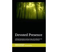 Devoted Presence: A 90-Day Devotional on Living, Loving, and Leading for Everyday Devotion Volume III of Holy Habits - The Sacred Year