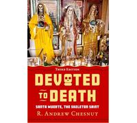Devoted to Death : Santa Muerte, the Skeleton Saint – Oxford University Press