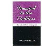 Devoted To The Goddess: The Life And Work Of Ramprasad