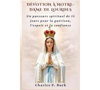 DÉVOTION À NOTRE-DAME DE LOURDES: Un parcours spirituel de 15 jours pour la guérison, l'espoir et la confiance