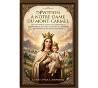 DÉVOTION À NOTRE-DAME DU MONT-CARMEL: Une neuvaine de 9 jours avec la dévotion au scapulaire brun, les prières carmélites, les réflexions quotidiennes et des prières puissantes