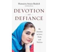 Devotion And Defiance: My Journey In Love, Faith And Politics