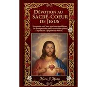 DÉVOTION AU SACRÉ-CŒUR DE JÉSUS: Neuvaine de neuf jours, prières quotidiennes et les douze promesses pour le renouveau spirituel, la réparation et la préparation de Pâques.
