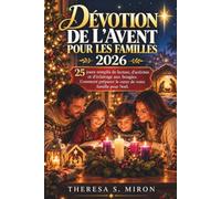 DÉVOTION DE L'AVENT POUR LES FAMILLES 2026: 25 jours remplis de lecture, d'activités et d'éclairage aux bougies. Comment préparer le cœur de votre famille pour Noël