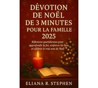 DÉVOTION DE NOËL DE 3 MINUTES POUR LA FAMILLE 2025: Réflexions quotidiennes pour approfondir la foi, renforcer les liens et célébrer le vrai sens de Noël