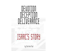 Devotion Deception Deliverance-Isaac's Story: Second Edition