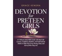 Devotion for Preteen Girls: A 5-Minute Daily Bible Guide with Real-Life Lessons, Confidence Builders, and Faith-Based Habits to Help Girls Grow Strong, Kind, and Sure of Who They Are.