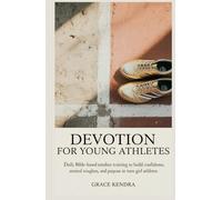 DEVOTION FOR YOUNG ATHLETES: Daily Bible-Based Mindset Training to Build Confidence, Mental Toughness, and Purpose in Teen Girl Athletes