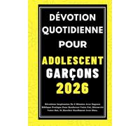 DÉVOTION QUOTIDIENNE LES ADOLESCENTS 2026: Dévotions Inspirantes De 5 Minutes Avec Sagesse Biblique Pratique Pour Renforcer Votre Foi, Découvrir Votre But, Et Marcher Hardiment Avec Dieu.