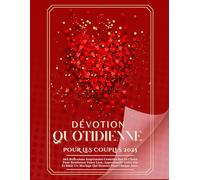 DÉVOTION QUOTIDIENNE POUR LES COUPLES 2025: 365 Réflexions Inspirantes Centrées Sur Le Christ Pour Renforcer Votre Lien, Approfondir Votre Foi Et Bâtir Un Mariage Qui Honore Dieu Chaque Jour.