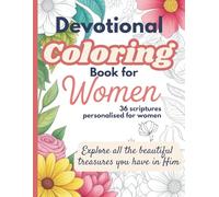 Devotional Coloring Book for Women: 36 scriptures personalised for women. Explore all the beautiful treasures you have in Him.
