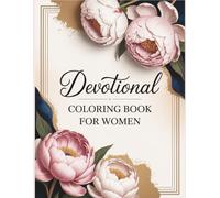 Devotional Coloring Book for Women: Beautiful Designs with Bible Verses to Color, 6 Weekly Devotionals, Guided Prompts for Reflection, ”Be Still”
