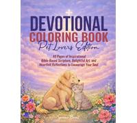 Devotional Coloring Book Pet Lovers Edition: 40 Pages of Inspirational Bible-Based Scripture, Delightful Art, and Heartfelt Reflections to Encourage Your Soul