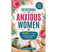 Devotional for Anxious Women: 40 Days of Scripture and Faith-Based Encouragement to Quiet Anxious Thoughts, Release Worry, and Rest in God's Peace