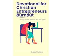 Devotional for Christian Entrepreneurs Burnout: 31 Days to Rest, Refocus, and Rise Again