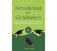 Devotional for Graduates 2026: A 60-day Devotional Including Key Scriptures, Life Applications, Reflection Questions, and Prayers