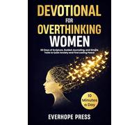 Devotional for Overthinking Women: 60 Days of Scripture, Guided Journaling, and Simple Tools to Quiet Anxiety and Find Lasting Peace in 10 Minutes a Day