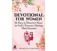 DEVOTIONAL FOR WOMEN: 30 Days to Discover Peace in God's Presence During Hard Seasons