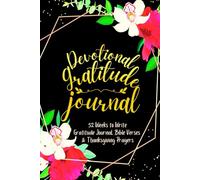 Devotional Gratitude Journal: 52 Weeks to Write In Gratefulness, Bible Verses & Thanksgiving Prayers to Cultivate a Grateful Heart | Black Gold Floral Theme Borders | 6 x 9 inches Medium Size