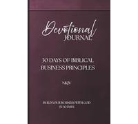 Devotional Journal - 30 Days Of Biblical Business Principles: NKJV | Build your business with God in 30 days