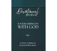 Devotional Journal - Your Boardroom With God, 30 Days Of Biblical Business Principles, 330 Pages: NKJV | Build your business with God