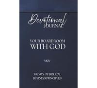 Devotional Journal - Your Boardroom With God, 30 Days Of Biblical Business Principles, 330 pages: NKJV | Build your business with God