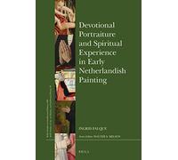 Devotional Portraiture And Spiritual Experience In Early Netherlandish Painting