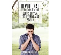 Devotional Thoughts on the Lord's Supper, the Offering, and Prayer