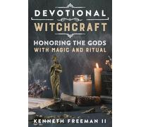 Devotional Witchcraft: Honoring the Gods With Magic and Ritual