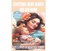 DEVOTIONAL WORD SEARCH: FOR NEW MUMS: 50+ Gentle Puzzles About Peace, Love, and Spiritual Growth | 6x9 Inches, 110 Pages | Encouraging Gift for ... a New Baby & To Aid Relaxing Quiet Time.