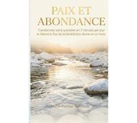Dévotionnel Chrétien : Paix et Abondance: 30 jours de méditations pour vaincre l'anxiété, retrouver la sérénité et activer la provision divine en 7 minutes par jour.