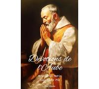 Dévotions de l'Aube : Prières Matinales avec Padre Pio