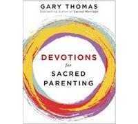 Devotions for Sacred Parenting by Gary Thomas Gary Thomas (Auteur)