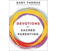 Devotions for Sacred Parenting by Gary Thomas Gary Thomas (Auteur)