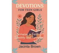 Devotions For Teen Girls: Growing in Faith, Identity, and Purpose