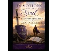 Devotions for the Soul: Enduring Harship As a Good Soldier