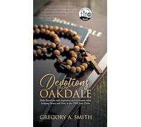 Devotions from Oakdale: Daily Devotions with inspiration and Motivation While bringing Honor and Glory to The ONE Jesus Christ