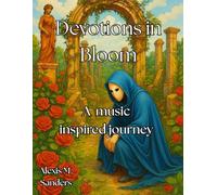 Devotions in Bloom- A Music Inspired Coloring Journey: An Ode to Love, Loss, and the Light That Endures, Coloring the Echoes of Love, Loss, and Rebirth, A Sanctuary for Sorrow, Memory, and Light