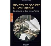 Dévots et société au XVIIe siècle Jean-Pierre Gutton (Auteur), Louis Bergeron (Collection dirigée par)