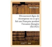 Dévouement Digne De Récompense, Ou Ce Qu'a Fait Une Française Pendant L'invasion Étrangère