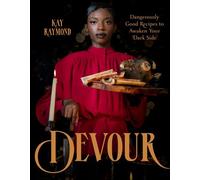 Devour Dangerously Good Recipes to Awaken Your Dark Side - Kay Raymond - Page Street Publishing - ebook (ePub) - Livre