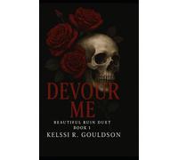 Devour Me (Beautiful Ruin Duet Book 1): An Obsessive Rockstar Dark Romance