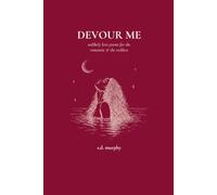 Devour Me: unlikely love poems