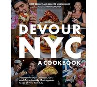 Devour NYC: Discover the Most Delicious, Epic and Occasionally Outrageous Foods of New York City