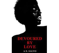 Devoured By Love: An Illustrated Collection Of Love Poems