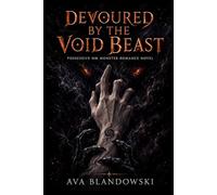 DEVOURED BY THE VOID BEAST: Possessive MM Monster Romance Novel