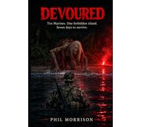 DEVOURED: Ten Marines. One forbidden island. Seven days to survive.
