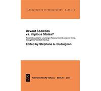 Devout Societies Vs. Impious States?: Transmitting Islamic Learning in Russia, Central Asia and China, Through the Twentieth Century