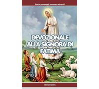 DEVOZIONALE ALLA SIGNORA DI FATIMA: Storia, messaggi, novena e miracoli